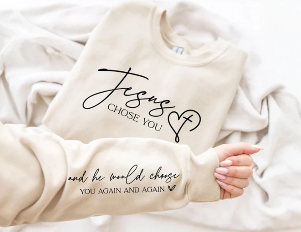 Jesus Chose You Sweatshirt