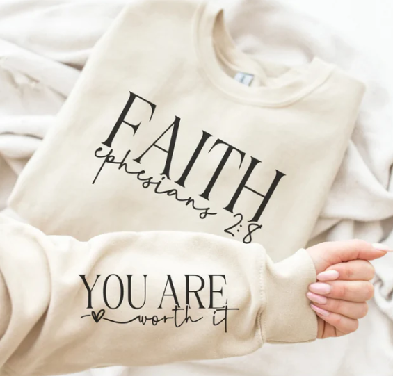 Faith You Are Worth It Sweatshirt